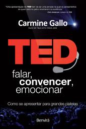 Icon image Ted: falar, convencer, emocionar: Como se apresentar para grandes plateias