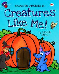 Icon image Creatures Like Me, Archie the Arbidaddle