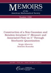Icon image Construction of a Non-Gaussian and Rotation-Invariant $Phi ^4$-Measure and Associated Flow on $mathbb {R}^3$ Through Stochastic Quantization