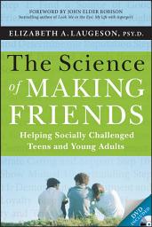 Icon image The Science of Making Friends: Helping Socially Challenged Teens and Young Adults
