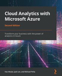 Icon image Cloud Analytics with Microsoft Azure: Transform your business with the power of analytics in Azure, Edition 2