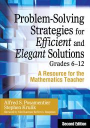 Icon image Problem-Solving Strategies for Efficient and Elegant Solutions, Grades 6-12: A Resource for the Mathematics Teacher, Edition 2