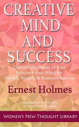 Icon image Creative Mind and Success: Unleash the Power of Your Subconscious Mind for Health, Wealth, & Business Success