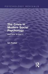 Icon image The Crisis in Modern Social Psychology: And How to End It