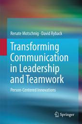 Icon image Transforming Communication in Leadership and Teamwork: Person-Centered Innovations