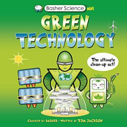 Icon image Basher Science Mini: Green Technology: The Ultimate Cleanup Act!