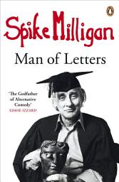 Icon image Spike Milligan: Man of Letters