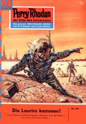Icon image Perry Rhodan 139: Die Laurins kommen!: Perry Rhodan-Zyklus "Die Posbis"