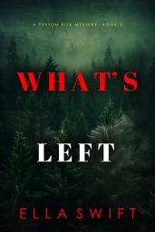 Icon image What’s Left (A Peyton Risk Suspense Thriller—Book 2)