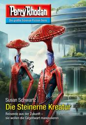 Icon image Perry Rhodan 3287: Die Steinerne Kreatur: Perry Rhodan-Zyklus "Fragmente"