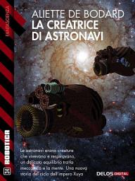 Icon image La creatrice di astronavi: Ciclo: Xuya