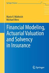 Icon image Financial Modeling, Actuarial Valuation and Solvency in Insurance