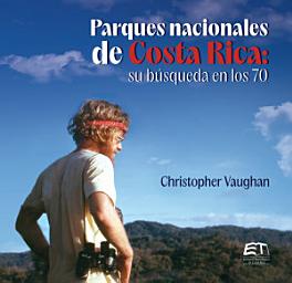 Icon image Parques nacionales de Costa Rica : su búsqueda en los 70