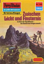 Icon image Perry Rhodan 1183: Zwischen Licht und Finsternis: Perry Rhodan-Zyklus "Die endlose Armada"