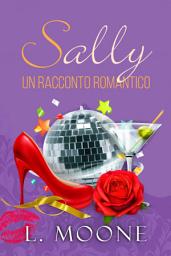 Icon image Sally: Un racconto romantico
