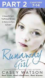 Icon image Runaway Girl: Part 2 of 3: A beautiful girl. Trafficked for sex. Is there nowhere to hide?
