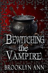 Icon image Bewitching the Vampire: A Witchy Vampire Romance