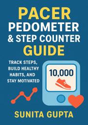 Icon image Pacer Pedometer & Step Counter Guide: Track Steps, Build Healthy Habits, and Stay Motivated