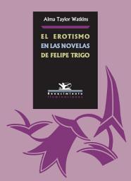 Icon image El erotismo en las novelas de Felipe Trigo