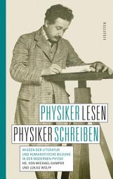 Icon image Physiker lesen, Physiker schreiben: Wissen der Literatur und humanistische Bildung in der modernen Physik