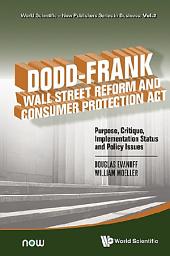 Icon image Dodd–Frank Wall Street Reform and Consumer Protection Act: Purpose, Critique, Implementation Status and Policy Issues