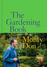 Icon image The Gardening Book: An Accessible Guide to Growing Houseplants, Flowers, and Vegetables for Your Ideal Garden