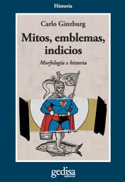 Icon image Mitos, emblemas, indicios: Morfología e historia