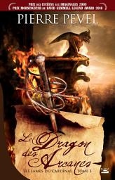 Icon image Les Lames du Cardinal, T3 : Le Dragon des Arcanes