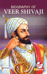 Icon image Biography of Veer Shivaji: Inspirational Biographies For Children: Biography of Veer Shivaji: The Inspiring Saga of a Warrior King