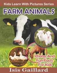 Icon image Farm Animals Photos and Fun Facts for Kids: Amazing Animal Pictures in Nature