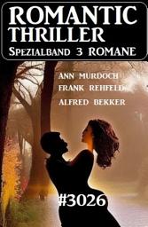 Icon image Romantic Thriller Spezialband 3026 - 3 Romane