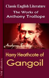Icon image Harry Heathcote of Gangoil: Trollope's Works