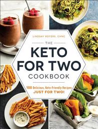 Icon image The Keto for Two Cookbook: 100 Delicious, Keto-Friendly Recipes Just for Two!