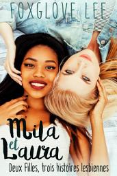 Icon image Mila et Laura: Deux filles, trois histoires lesbiennes