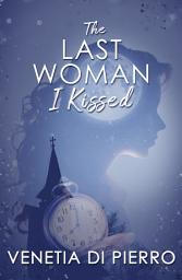 Icon image The Last Woman I Kissed