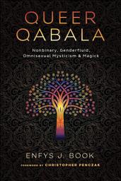 Icon image Queer Qabala: Nonbinary, Genderfluid, Omnisexual Mysticism & Magick