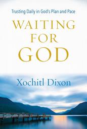 Icon image Waiting for God: Trusting Daily in God's Plan and Pace