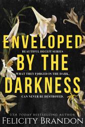 Icon image Enveloped By The Darkness: A Dark Captivating Romance