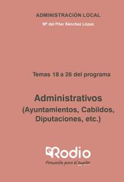 Icon image Administrativos (Ayuntamientos, Cabildos, Diputaciones, etc.) Temas 18 a 26 del programa: Administración Local