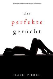 Icon image Das Perfekte Gerücht (Ein spannender Psychothriller mit Jessie Hunt—Band Neunzehn)