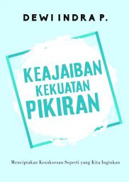 Icon image Keajaiban Kekuatan Pikiran: Menciptakan Kesuksesan Seperti yang Kita Inginkan