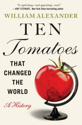 Icon image Ten Tomatoes that Changed the World