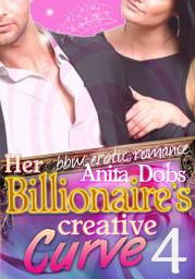 Icon image Her Billionaire's Creative Curve #4 (bbw Erotic Romance): The Billionaire's Curve Desire Series