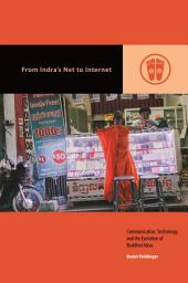 Icon image From Indra’s Net to Internet: Communication, Technology, and the Evolution of Buddhist Ideas