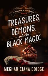 Icon image Treasures, Demons, and Other Black Magic (Dowser 3)