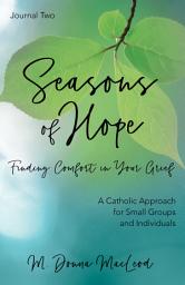 Icon image Seasons of Hope Journal Two: Finding Comfort in Your Grief | A Catholic Approach for Small Groups and Individuals