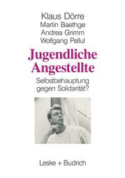 Icon image Jugendliche Angestellte: Selbstbehauptung gegen Solidarität?