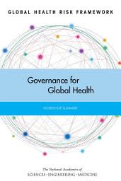 Icon image Global Health Risk Framework: Governance for Global Health: Workshop Summary