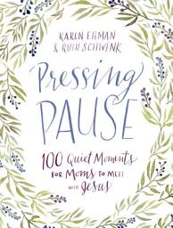 Icon image Pressing Pause: 100 Quiet Moments for Moms to Meet with Jesus – 100 Daily Devotions Encourage Your Heart and Start Your Day Right