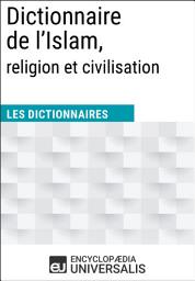 Icon image Dictionnaire de l’Islam, religion et civilisation: Les Dictionnaires d'Universalis